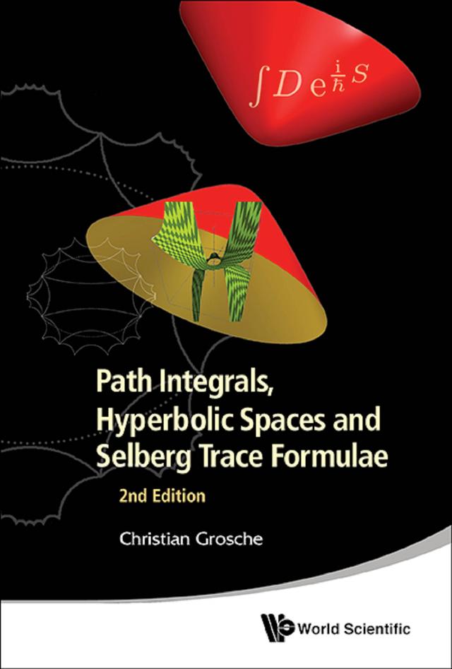 PATH INTEG, HYPERBOL SPACE & SELBERG TRACE FORMULAE (2ND ED) by Christian Grosche