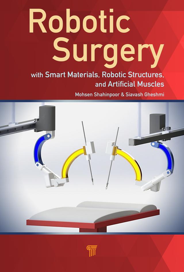 Robotic Surgery by Mohsen Shahinpoor, Siavash Gheshmi