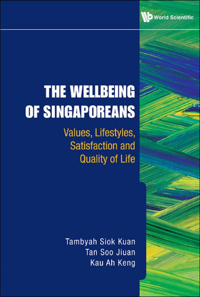 WELLBEING OF SINGAPOREANS, THE by Ah Keng Kau, Siok Kuan Tambyah, Soo Jiuan Tan