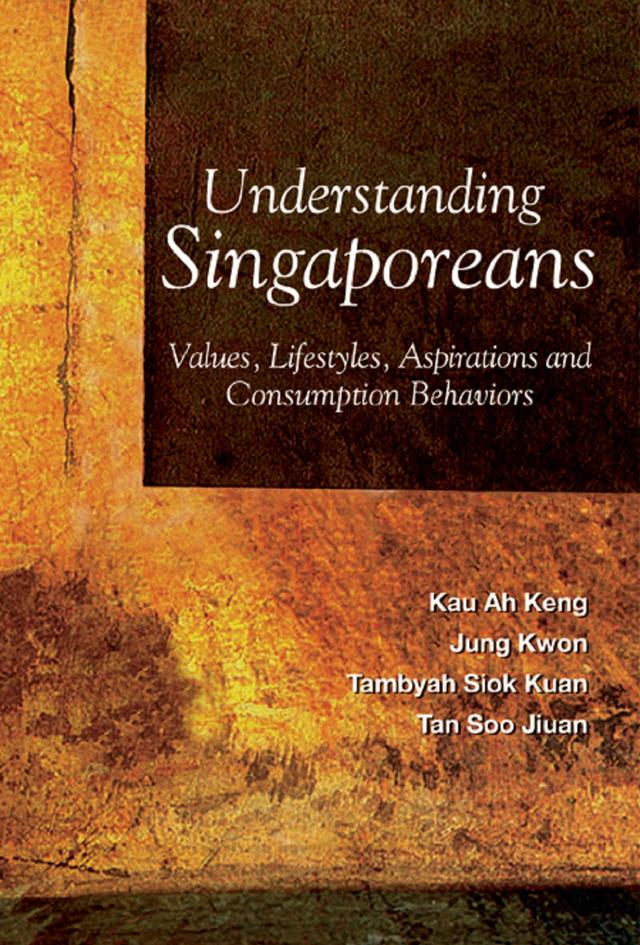UNDERSTANDING SINGAPOREANS by Ah Keng Kau, Kwon Jung, Siok Kuan Tambyah, Soo Jiuan Tan