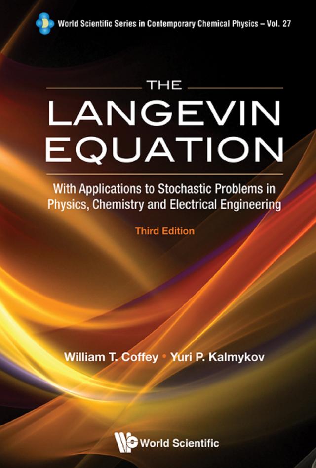 LANGEVIN EQUATION, THE (3RD ED) by William T Coffey, Yuri P Kalmykov