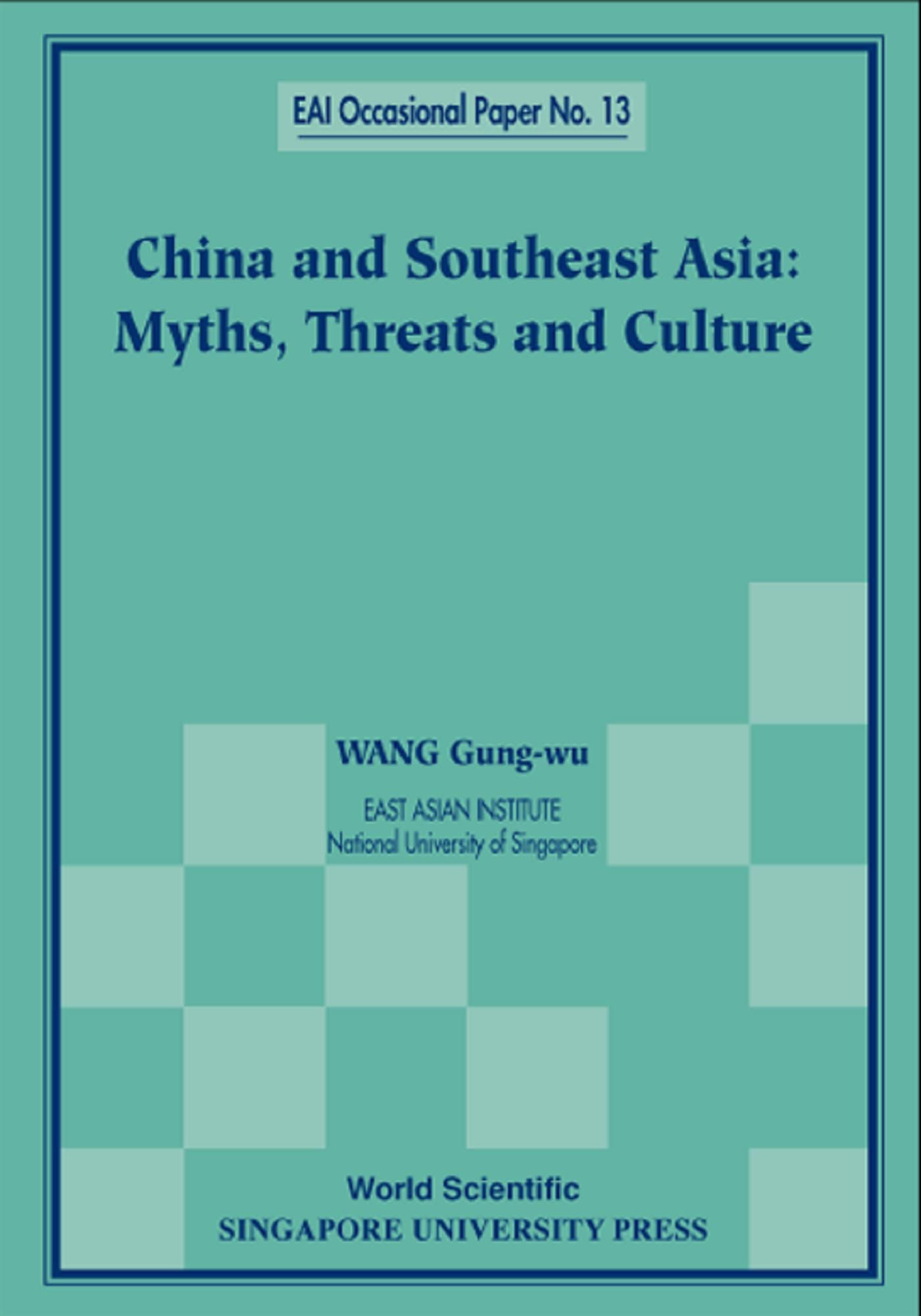 CHINA AND SOUTHEAST ASIA: MYTHS, THREATS, AND CULTURE