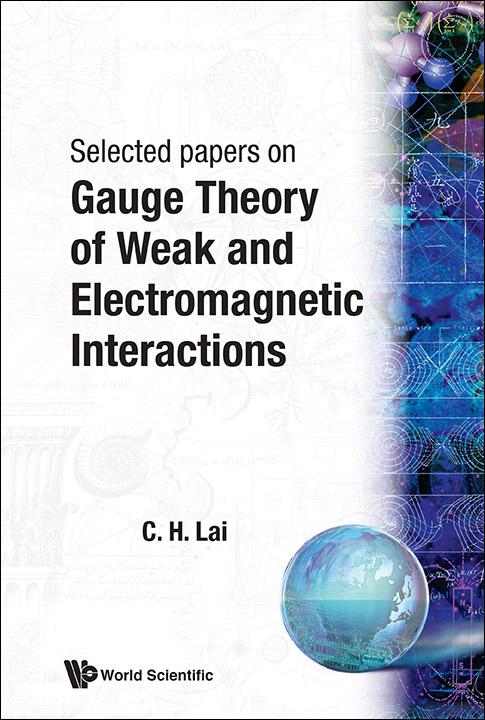 GAUGE THEORY OF WEAK & ELECTROMAGNETIC I by Lai Choy Heng