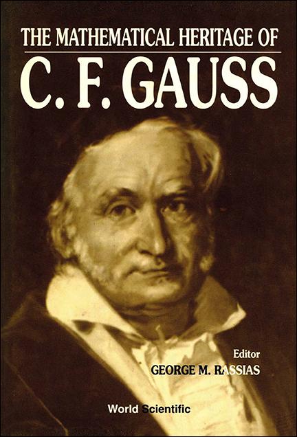 MATHEMATICAL HERITAGE OF C F GAUSS,THE by Rassias George M