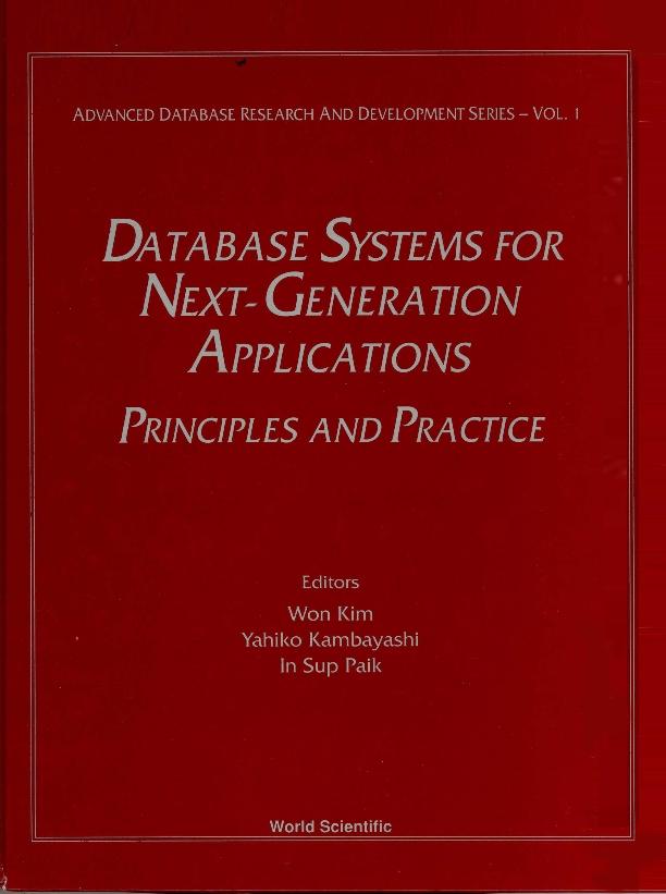 DATABASE SYSTEMS FOR NEXT-GENERATION APPLICATIONS by Kambayashi Yahiko, Kim W, Paik I S