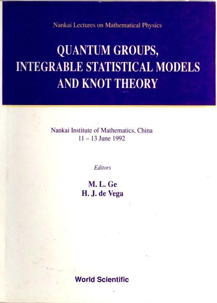 QUANTUM GROUPS, INTEGRABLE STATISTICAL MODELS & KNOT THEORY by De Vega H J, Ge Mo-lin