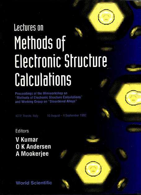 LECTURES ON METHODS OF ELECTRONIC STRUCTURE CALCULATIONS by Andersen Ole Krogh, Kumar V, Mookerjee Abhijit