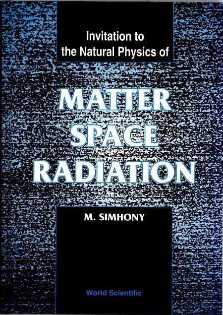 MATTER, SPACE & RADIATION (BH) by Simhony Menahem