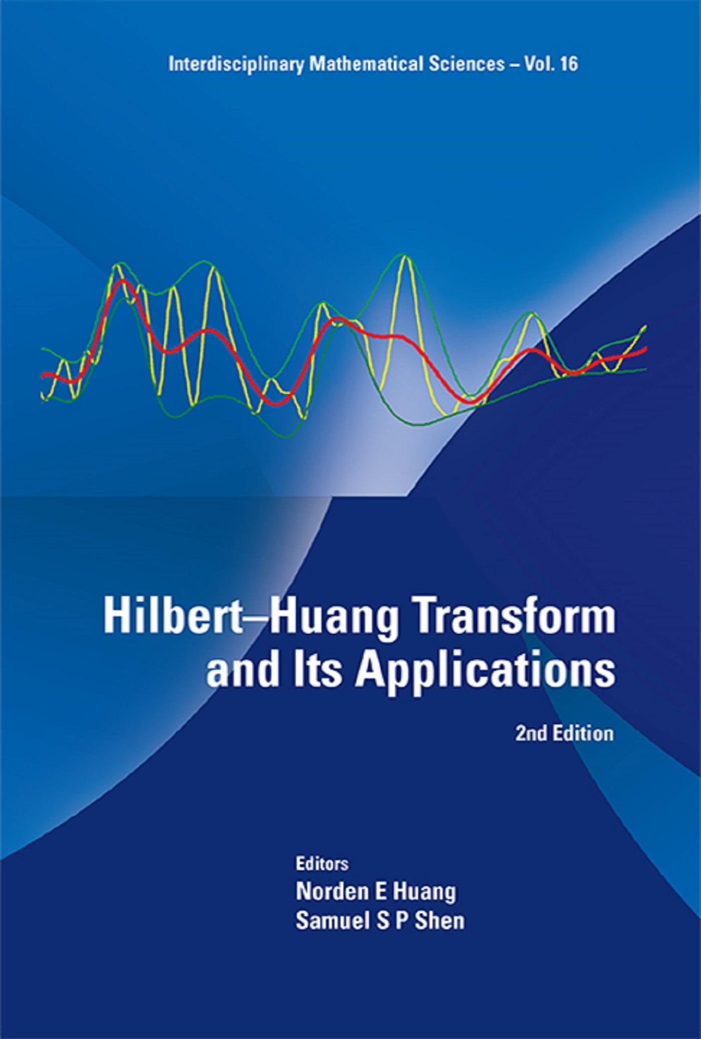 HILBERT-HUANG TRANSFORM AND ITS APPLICATIONS (2ND ED)