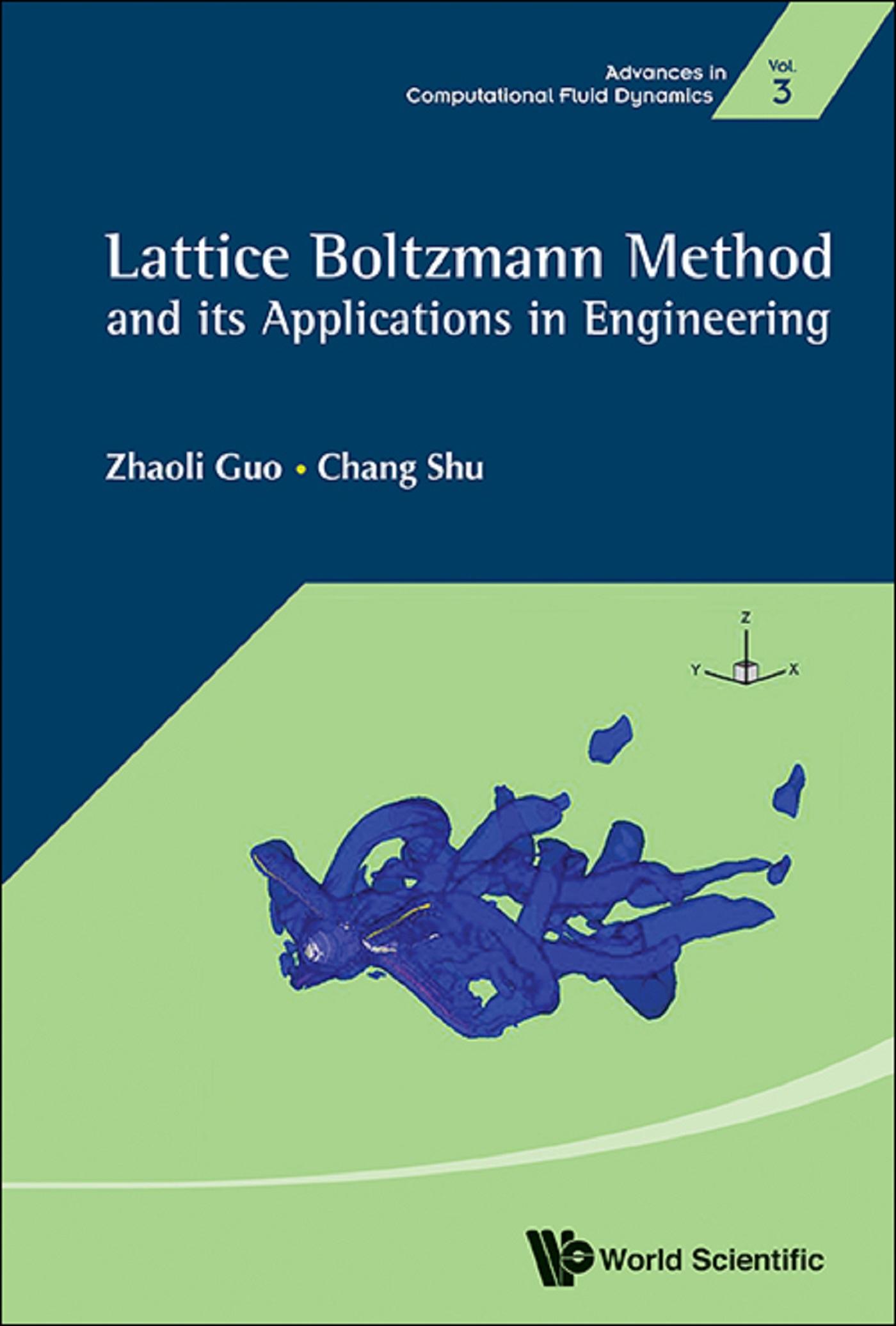 LATTICE BOLTZMANN METHOD AND ITS APPLICATIONS IN ENGINEERING