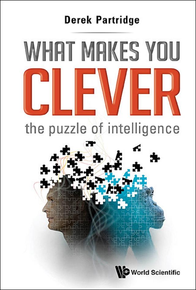 WHAT MAKES YOU CLEVER: THE PUZZLE OF INTELLIGENCE by Derek Partridge