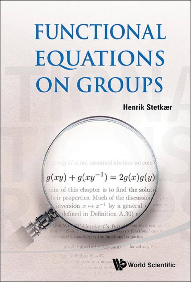 FUNCTIONAL EQUATIONS ON GROUPS by Henrik Stetkaer