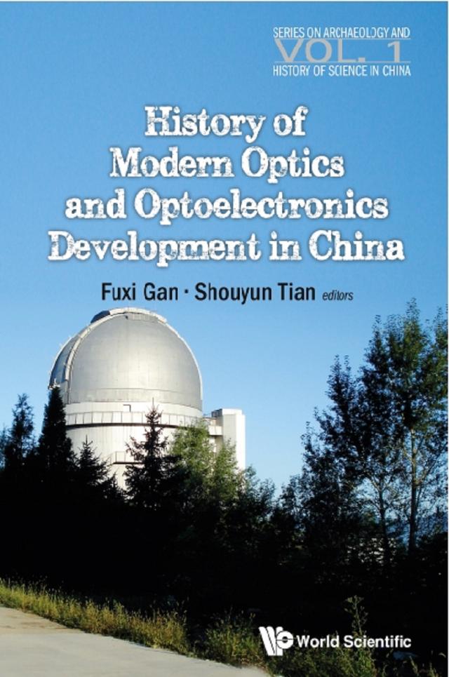 HISTORY OF MODERN OPTICS & OPTOELECTRONICS DEVELOP IN CHINA by Fuxi Gan, Shouyun Tan