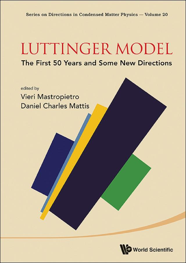 LUTTINGER MODEL: THE FIRST 50 YEARS AND SOME NEW DIRECTIONS by Daniel C Mattis, Vieri Mastropietro