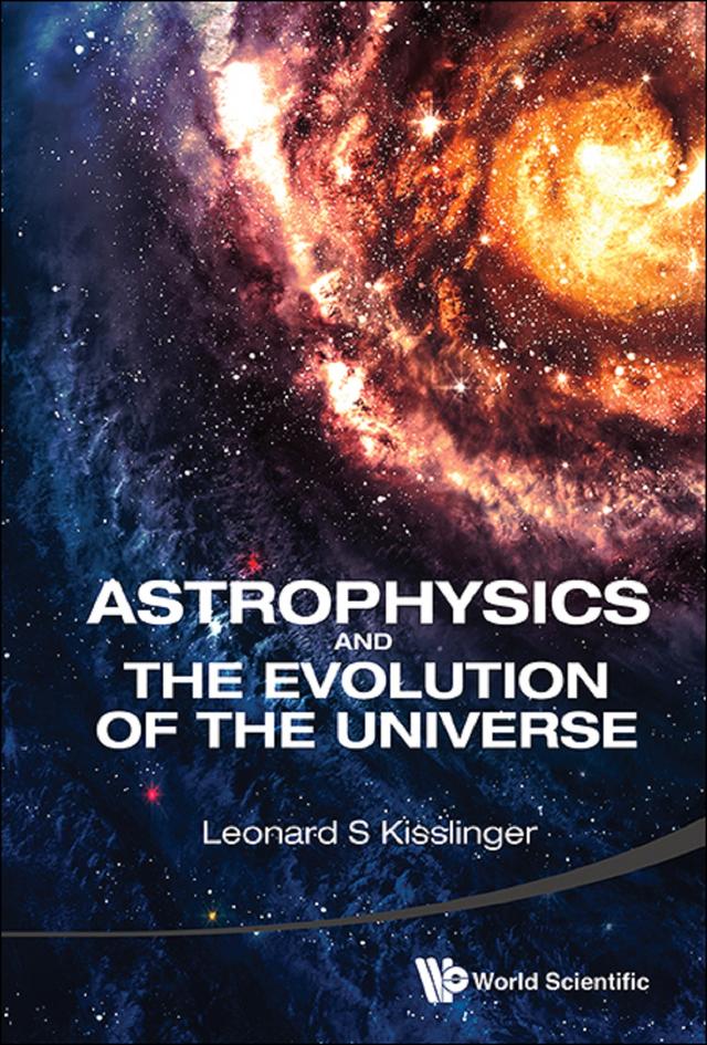 ASTROPHYSICS AND THE EVOLUTION OF THE UNIVERSE by Leonard S Kisslinger