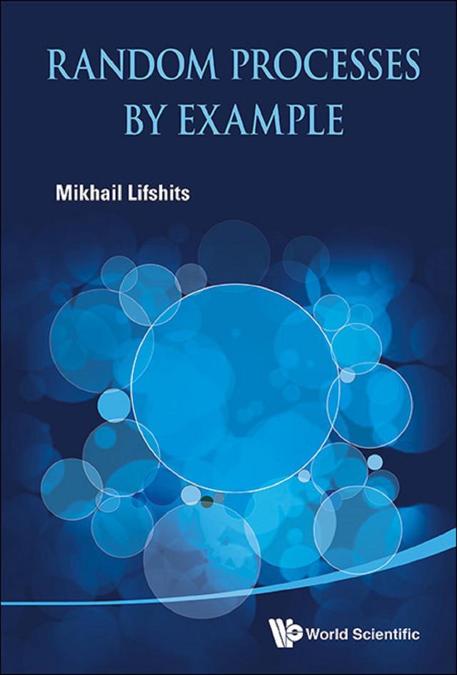RANDOM PROCESSES BY EXAMPLE by Mikhail Lifshits