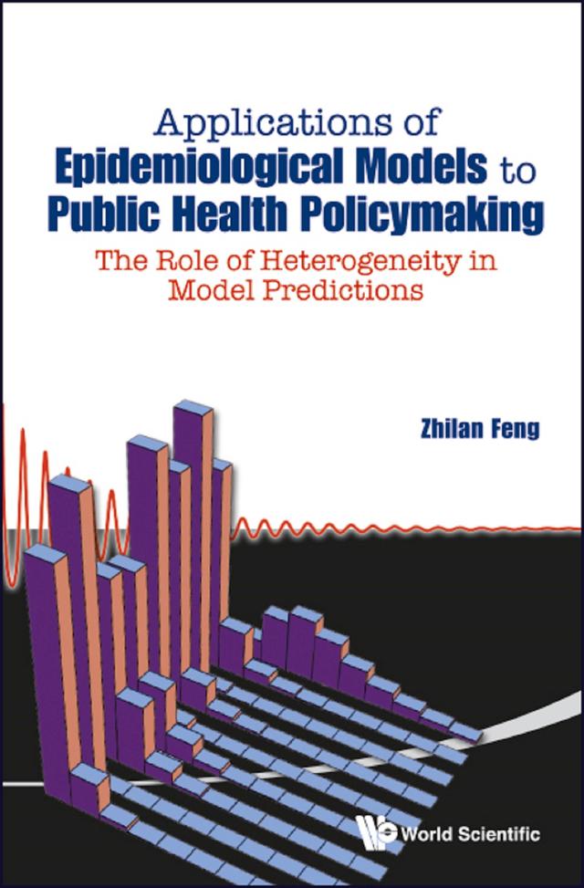 APPL OF EPIDEMIOLOGIC MODELS TO PUBLIC HEALTH POLICYMAKING by Zhilan Feng