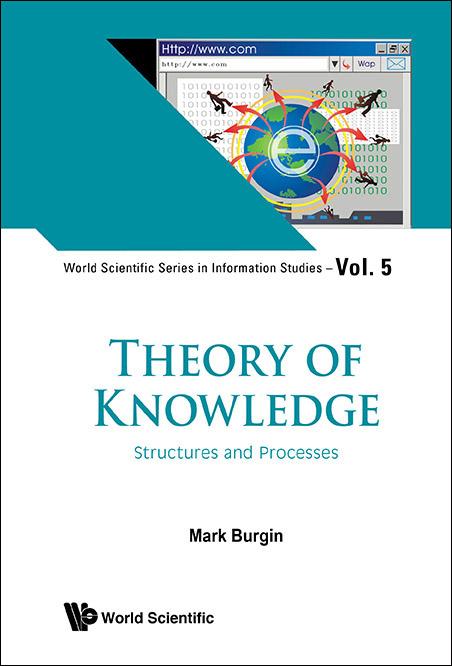 THEORY OF KNOWLEDGE: STRUCTURES AND PROCESSES by Mark Burgin