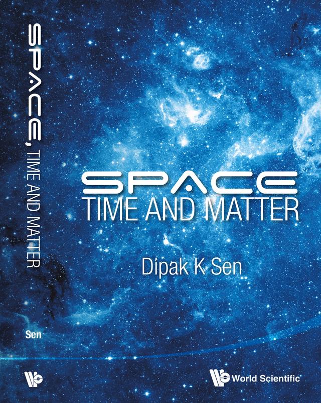 SPACE, TIME AND MATTER by Dipak K Sen