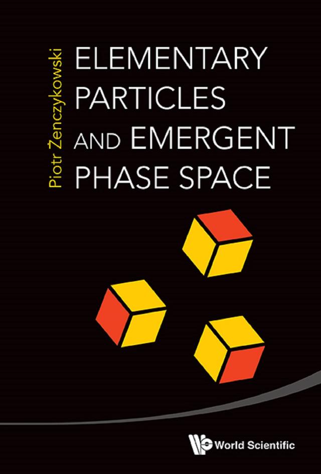 ELEMENTARY PARTICLES & EMERGENT PHASE SPACE by Piotr Zenczykowski