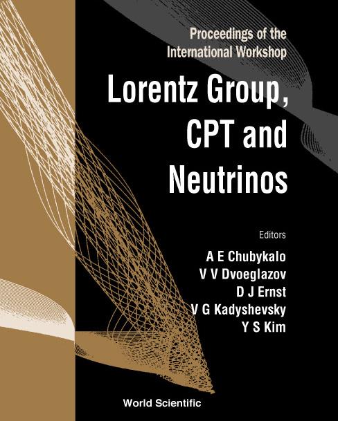LORENTZ GROUP, CPT & NEUTRINOS by Chubykalo A E, Dvoeglazov Valeri V, Ernst David J