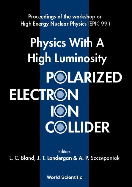 PHYS WITH A HIGH LUMINOSITY POLARIZED... by Bland Leslie C, Londergan J Timothy, Szczepaniak Adam P