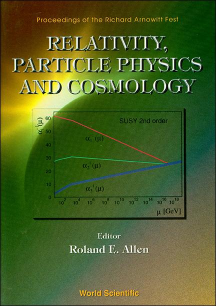 RELATIVITY, PARTICLE PHYS & COSMOLOGY