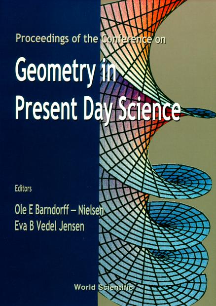 GEOMETRY IN PRESENT DAY SCIENCE by Barndorff-nielsen Ole E, Jensen Eva B Vedel