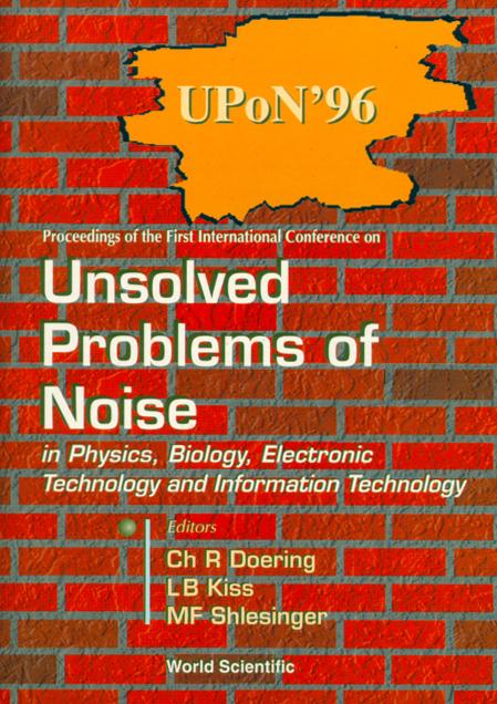 UNSOLVED PROBLEMS OF NOISE IN PHYS, BIO by Doering Charles R, Kiss L B, Shlesinger Michael F