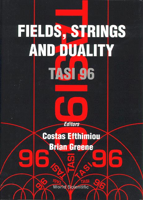 FIELDS, STRINGS & DUALITY (TASI 96) by Efthimiou Costas, Greene Brian
