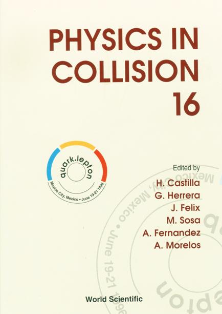 PHYSICS IN COLLISION, XVI INTERNATIONAL