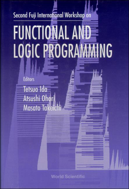 FUNCTIONAL & LOGIC PROGRAMMING, PROCS OF by Ida Tetsuo, Ohori Atsushi, Takeichi Masato