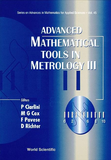 ADV MATH'L TOOLS IN METROLOGY III  (V45) by Ciarlini Patrizia, Cox Maurice G, Pavese Franco