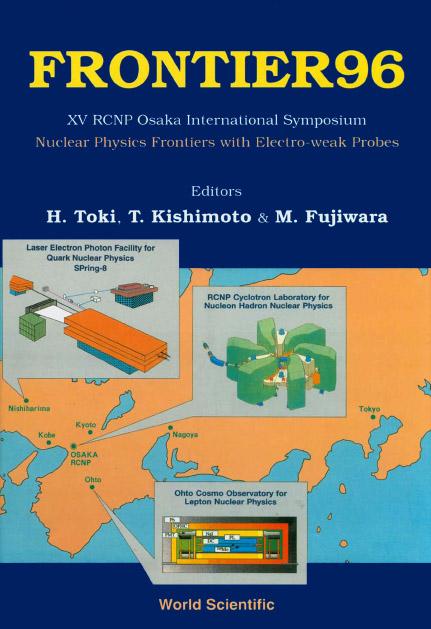 FRONTIER 96 - NUCLEAR PHYSICS FRONTIERS by Fujiwara Mamoru, Kishimoto Tadafumi, Toki Hiroshi