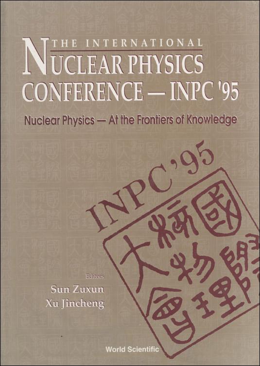 NUCLEAR PHYS-AT THE FRONTIERS OF KNOW... by Sun Zuxun, Xu Jincheng