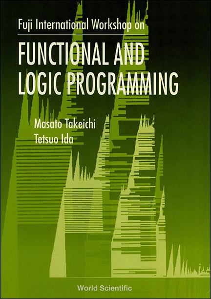 FUNCTIONAL & LOGIC PROGRAMMING by Ida Tetsuo, Takeichi Masato