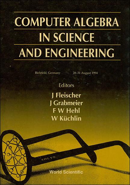 COMPUTER ALGEBRA IN SCIENCE & ENGRG by Fleischer J, Grabmeier J, Hehl Friedrich W
