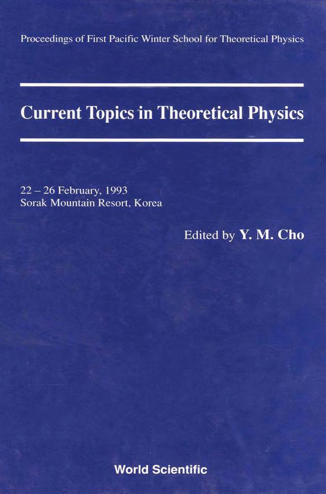 CURRENT TOPICS IN THEORETICAL PHYSICS by Cho Yongmin