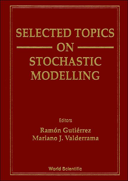 SELECTED TOPICS ON STOCHASTIC MODELLING