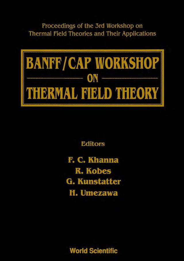 THERMAL FIELD THEORY by Khanna Faqir C, Kobes Randy, Umezawa H