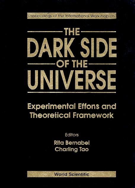 DARK SIDE OF THE UNIVERSE,THE by Bernabei Rita, Tao C