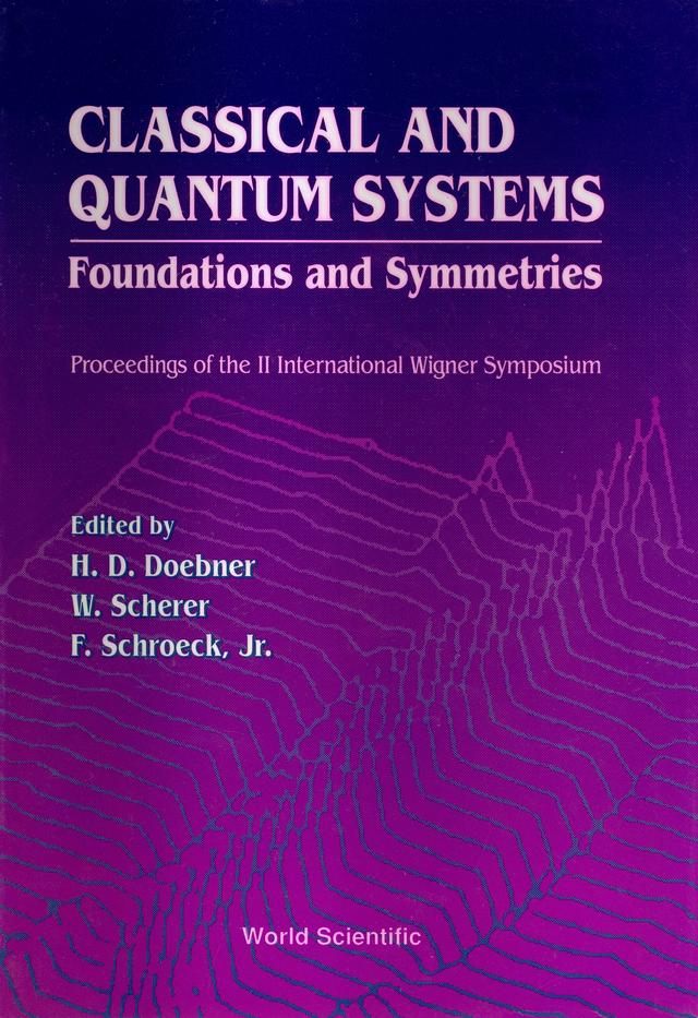 CLASSICAL & QUANTUM SYS.-FOUNDATION... by Doebner Heinz-dietrich, Scherer W, Schroeck Jr F