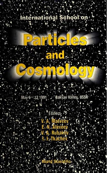 PARTICLES & COSMOLOGY (P/H) by Alexeev E N, Matveev V A, Rubakov Valery A