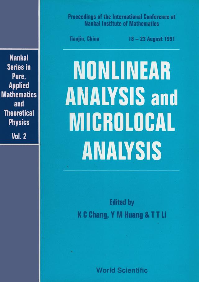 NONLINEAR ANALYSIS AND MICROLOCAL ANALYSIS - PROCEEDINGS OF THE INTERNATIONAL CONFERENCE AT THE NANKAI INSTITUTE OF MATHEMATICS by Chang Kung-ching, Huang Yu-min, Li Ta-tsien
