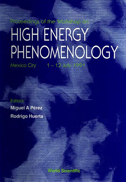 HIGH ENERGY PHENOMENOLOGY     (P/H) by Huerta R, Perez Miguel Angel