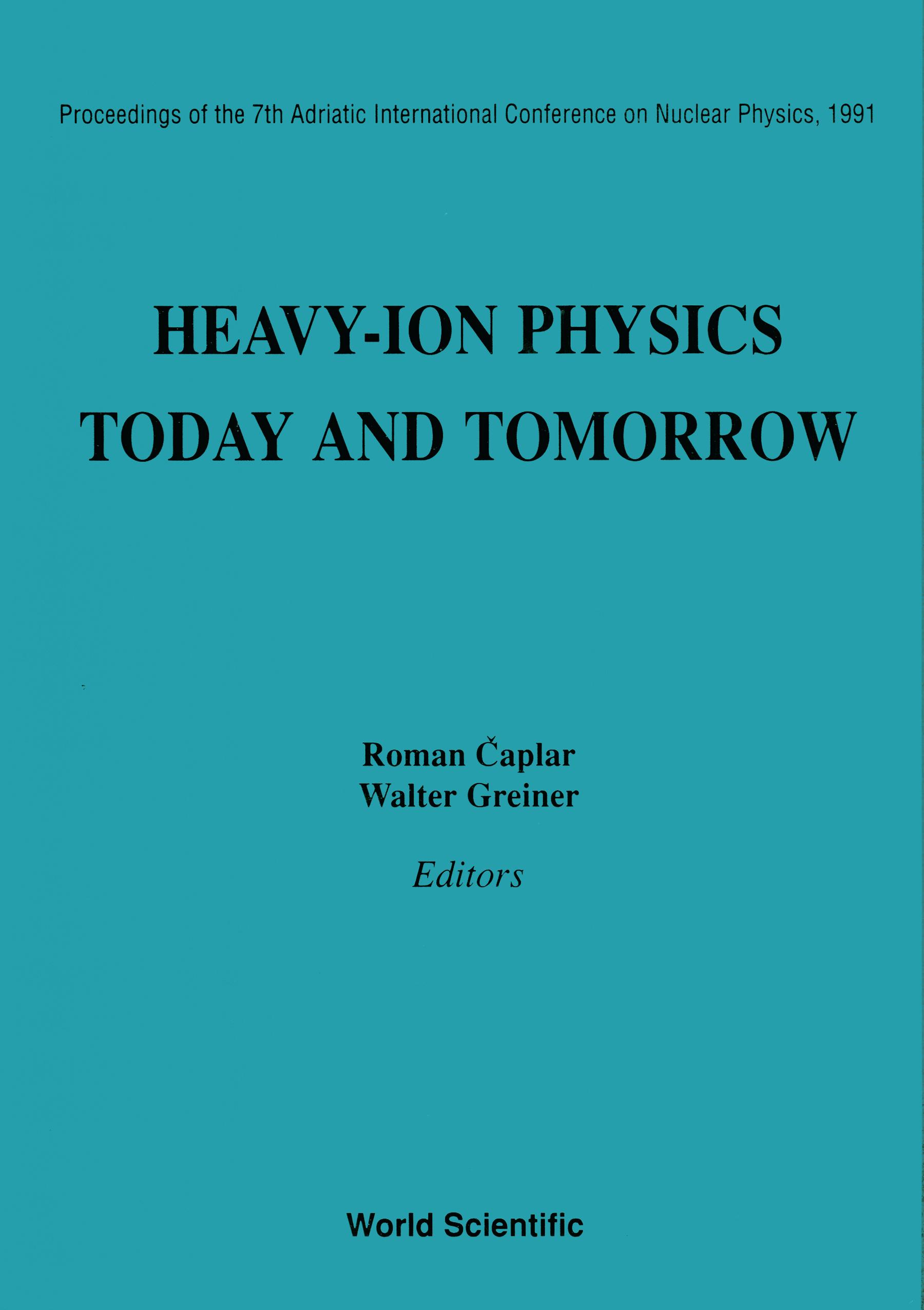 HEAVY-ION PHYSICS - TODAY & TOMORROW