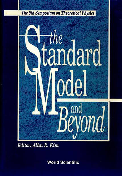 STANDARD MODEL AND BEYOND, THE by Kim Jihn E