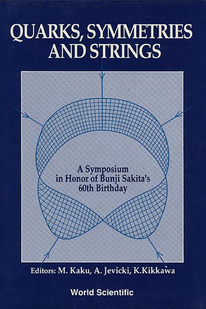 QUARKS,SYMMETRIES AND STRINGS (P/H) by Jevicki Antal, Kaku Michio, Kikkawa Keiji