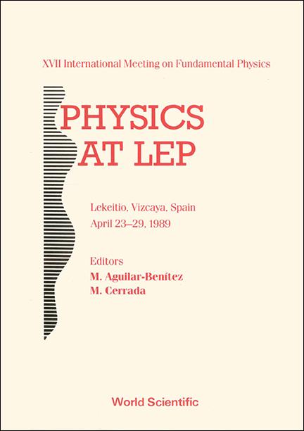 Physics At Lep - Xvii International Meeting On Fundamental Physics by Aguilar-benitez M, Cerrada M