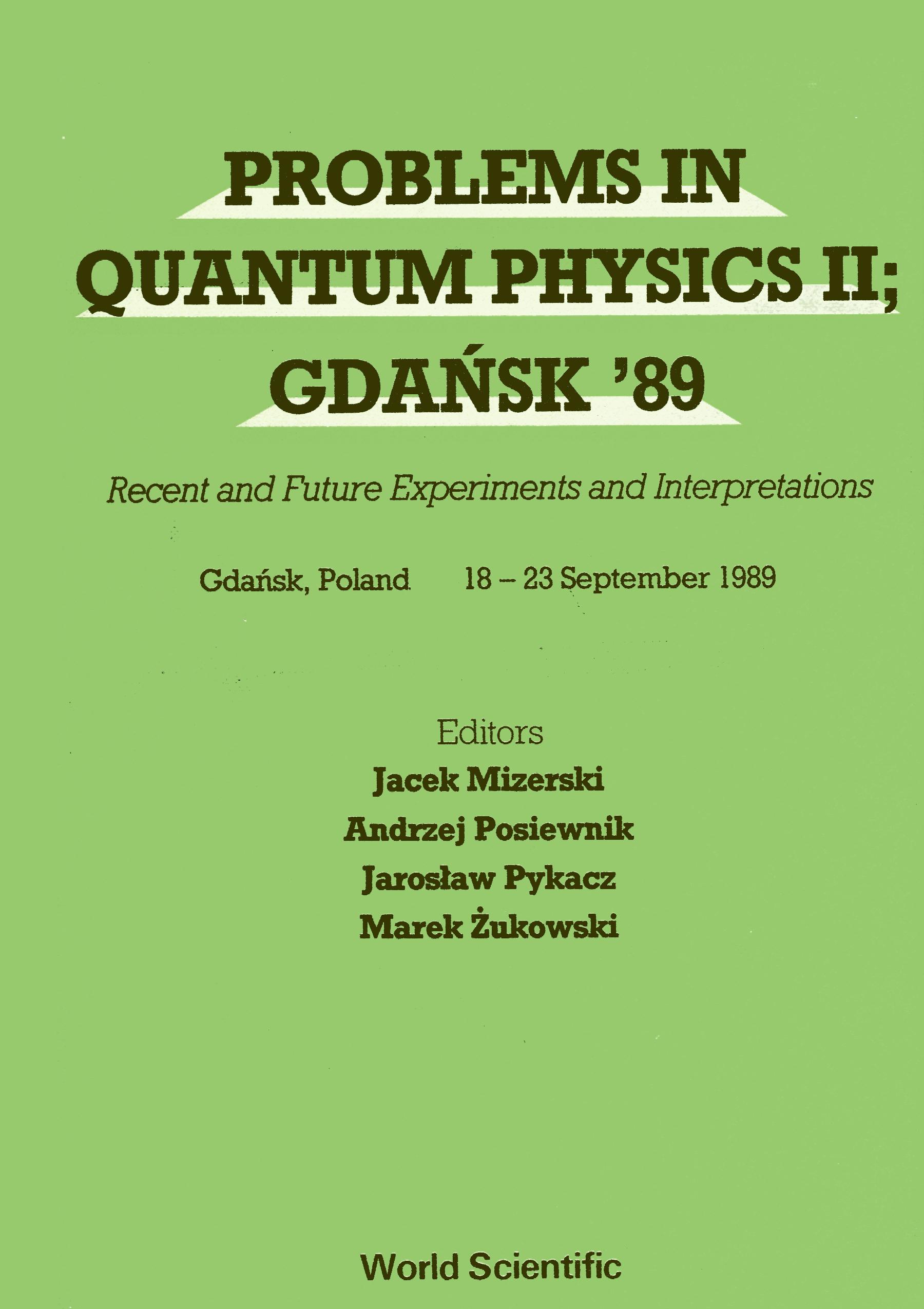 PROBLEMS IN QUANTUM PHYSICS II;GDANSK'89